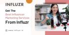 Get The Best Influencer Marketing Services From Influzr