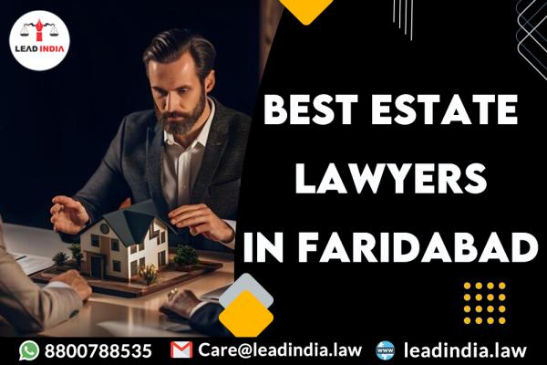 best estate lawyers in Faridabad
