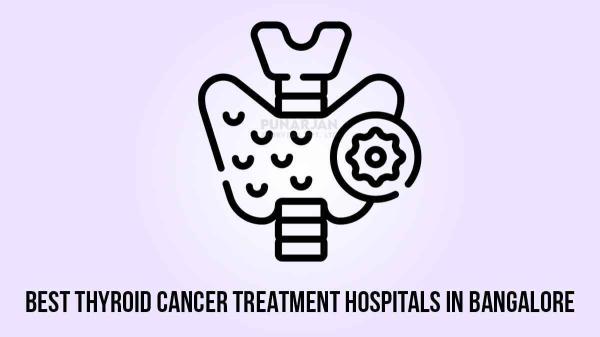 Best Thyroid Cancer Treatment in Bangalore