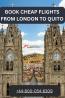 Book Cheap Flights from London to Quito with FlightForUS