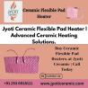 Buy Ceramic Flexible Pad Heaters at Jyoti Ceramic | Call Today