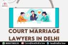 Court Marriage Lawyers In Delhi