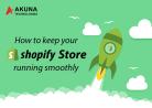 Know how to run shopify store smoothly