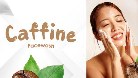 A Complete Guide to Caffeine Face Wash by Natually