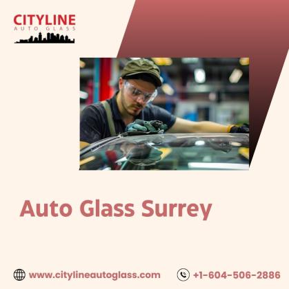 Auto Glass Surrey | Cityline Auto Glass – Your Trusted Partner for Safety & Care