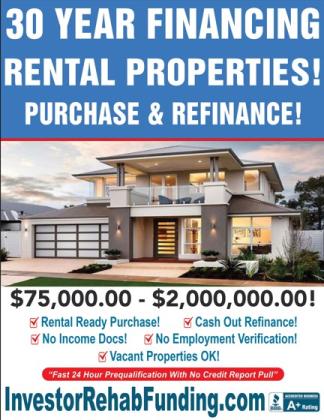 INVESTOR 30 YEAR RENTAL PROPERTY FINANCING WITH  -  $75,000.00 $2,000,000.00!