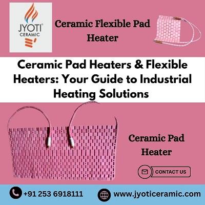 Jyoti Ceramics: Your Trusted Source for High-Quality Ceramic Pad Heaters