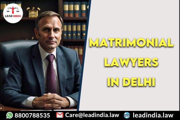 matrimonial lawyers in delhi | Lead india | legal services