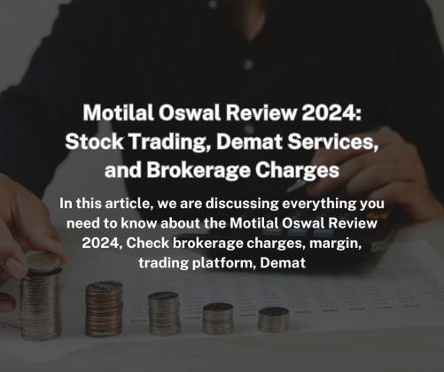 Motilal Oswal Review 2024, Stock Trading, Demat, Brokerage Charges : TheShareBrokers