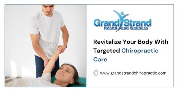Revitalize Your Body With Targeted Chiropractic Care