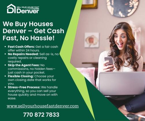 Sell Your House Fast Denver – Quick Cash, No Hassle!