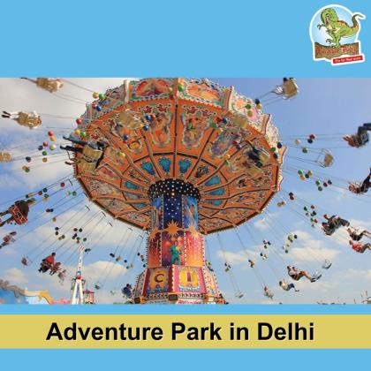 Take a Break and Visit an Adventure Park in Delhi