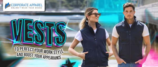 Take our vests that boost your appearance and work style