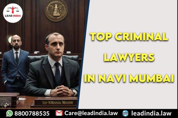Top criminal lawyers in navi mumbai