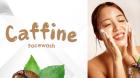 A Complete Guide to Caffeine Face Wash by Natually