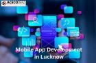 Are You Looking for Mobile App Development in Lucknow