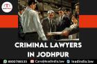Best criminal lawyers in jodhpur