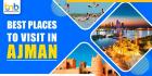 Best Places to Visit in Ajman - Attractions & Activities