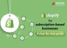 SHOPIFY FOR SUBSCRIPTION-BASED BUSINESSES A STEP-BY-STEP GUIDE
