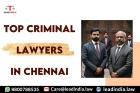 Top Criminal Lawyers In Chennai