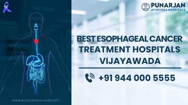 Best Esophageal Cancer Treatment Hospitals in Vijayawada  | Punarjan Ayurveda
