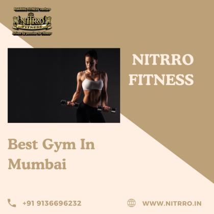 Best Gym in Mumbai – Achieve Peak Fitness at Nitrro Fitness