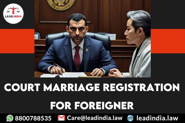court marriage registration for foreigner | lead india law