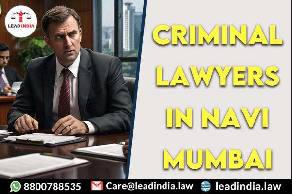 Criminal Lawyers In Navi Mumbai Lead India