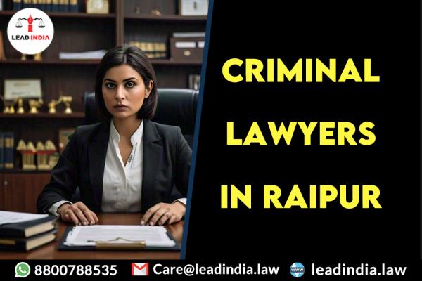 Criminal Lawyers In Raipur Lead India