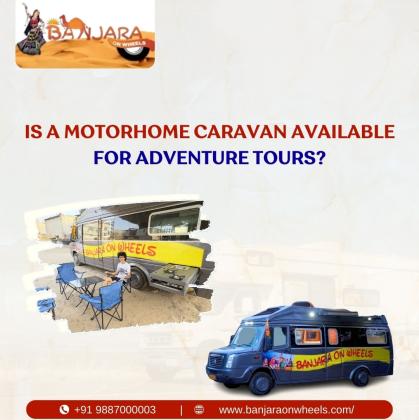 Is a Motorhome caravan available for Adventure tours?