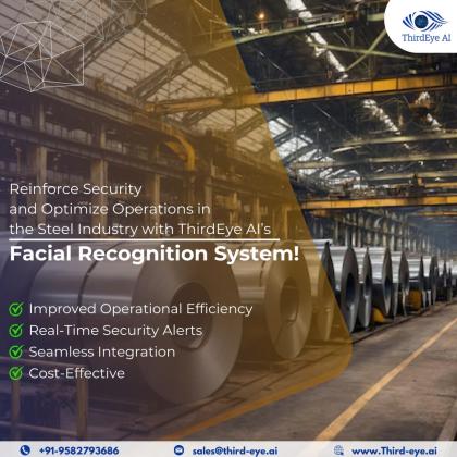 Reinforce Security and Optimize Operations in the Steel Industry with ThirdEye AI’s Facial Recognition System