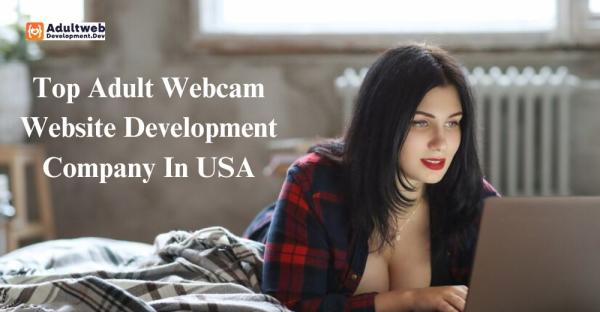 Top Adult Cam Website Development Company In USA