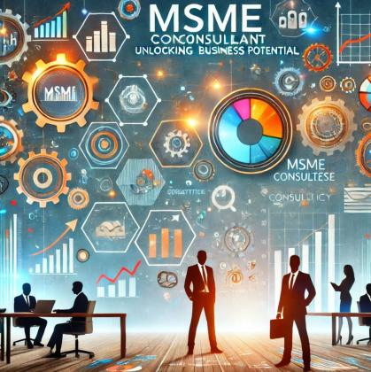 Unlock Your Business Potential with India's Top MSME Consultant