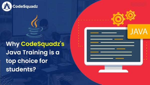 Why CodeSquadz’s Java Training is a top choice for students?