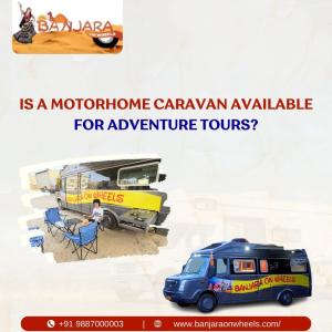 Is a Motorhome caravan available for Adventure tours?