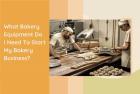 10 Different Types Of Bakery Equipment Required For A Successful Bakery Business