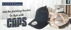 ADD THE FINISHING TOUCHES IN STYLE WITH CAPS