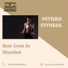 Best Gym in Mumbai – Achieve Peak Fitness at Nitrro Fitness