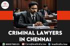 Criminal Lawyers In Chennai Legal Service