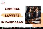 Criminal Lawyers In Faridabad Lead India