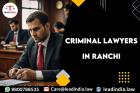 Criminal Lawyers In Ranchi Lead India