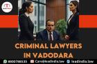 Criminal Lawyers In Vadodara Lead India