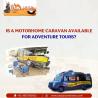 Is a Motorhome caravan available for Adventure tours?