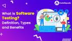 What is Software Testing? Definition, Types and Benefits