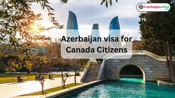Azerbaijan Visa for Canada Citizens: Guide & Requirements