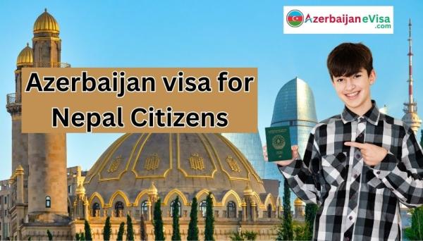 Azerbaijan Visa for Nepal Citizens: Application Guide 2024