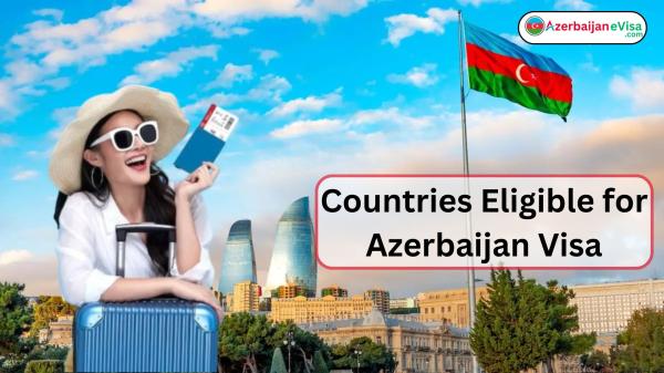 Azerbaijan Visa Guide: Eligibility, Required Documents & Steps
