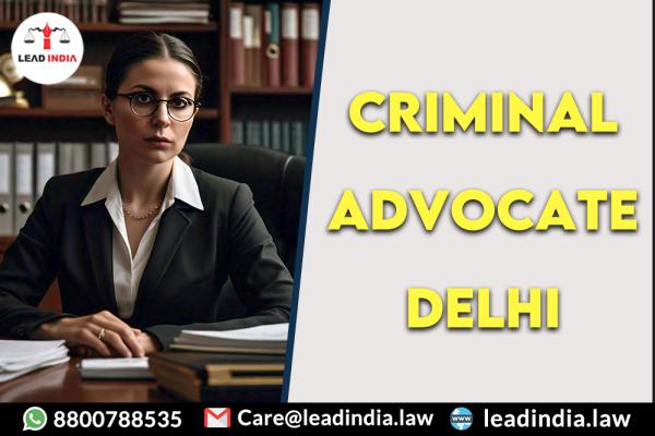 Criminal Advocate Delhi