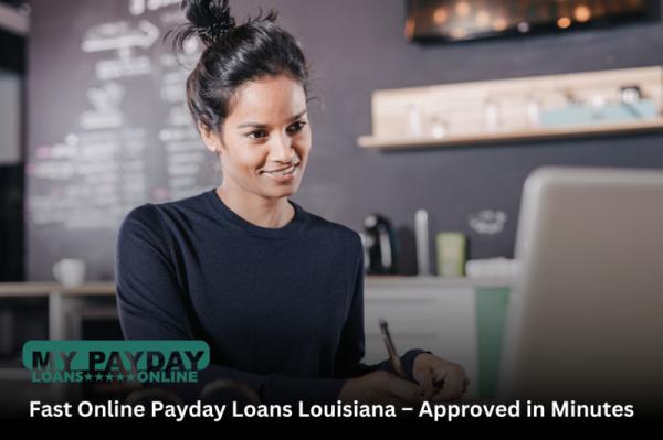 Hassle-Free Online Payday Loans Louisiana – Get Approved Fast