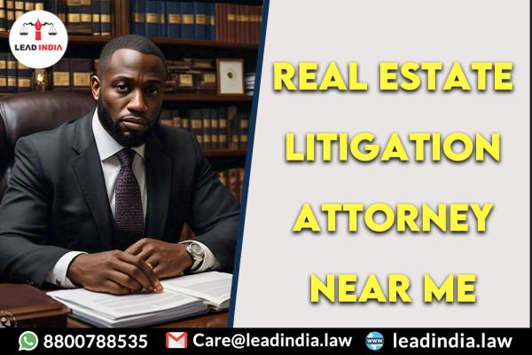 real estate litigation attorney near me | Legal Firm | lead india